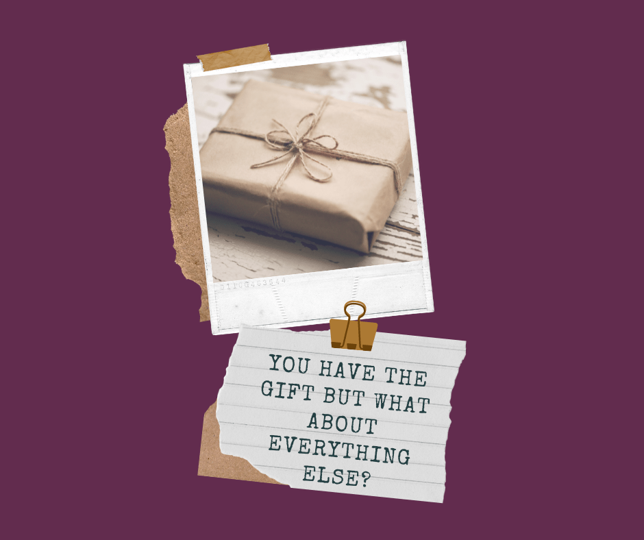 You have the gift but what about everything&nbsp;else?